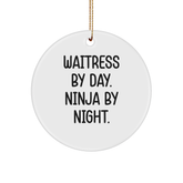 Waitress By Day, Ninja By Night. Funny Circle Ornament Gifts from Men to Waitress, Perfect for Christmas - Image 1